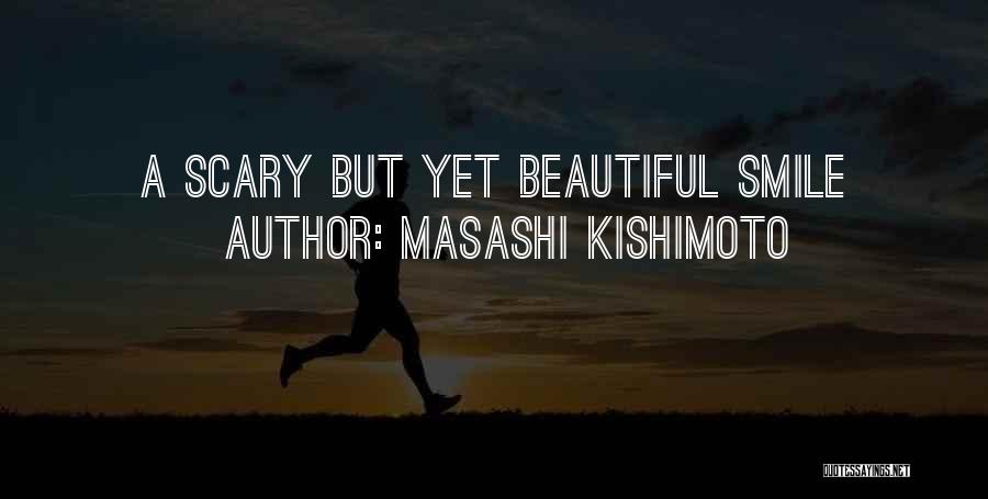 Masashi Kishimoto Quotes: A Scary But Yet Beautiful Smile