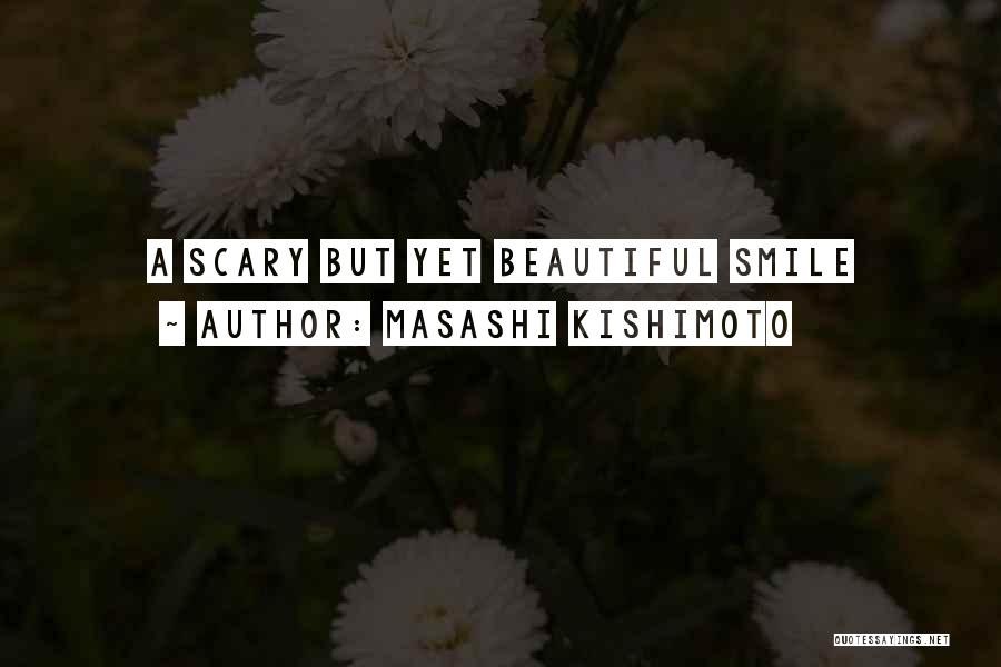 Masashi Kishimoto Quotes: A Scary But Yet Beautiful Smile