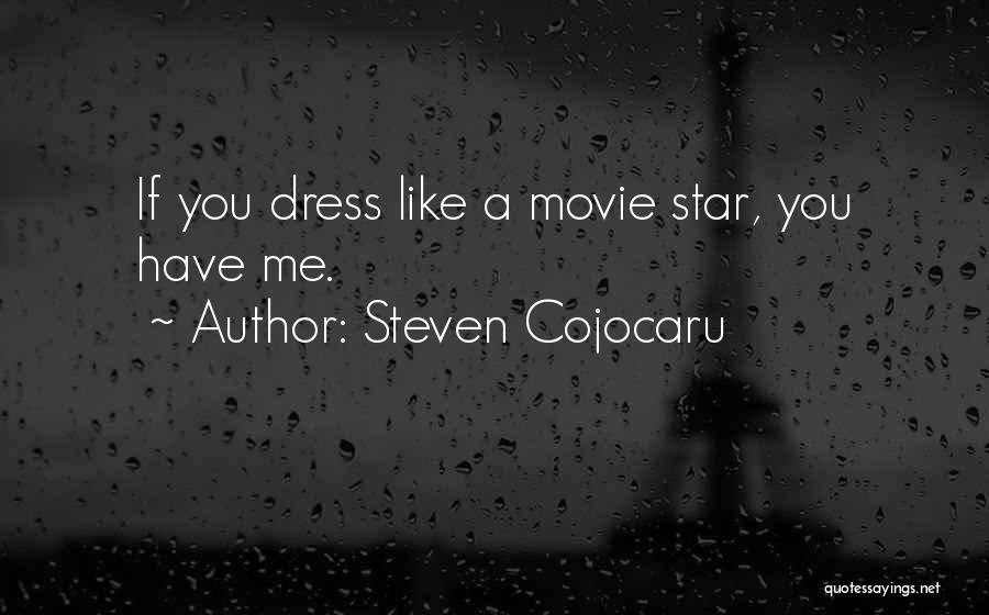 Steven Cojocaru Quotes: If You Dress Like A Movie Star, You Have Me.