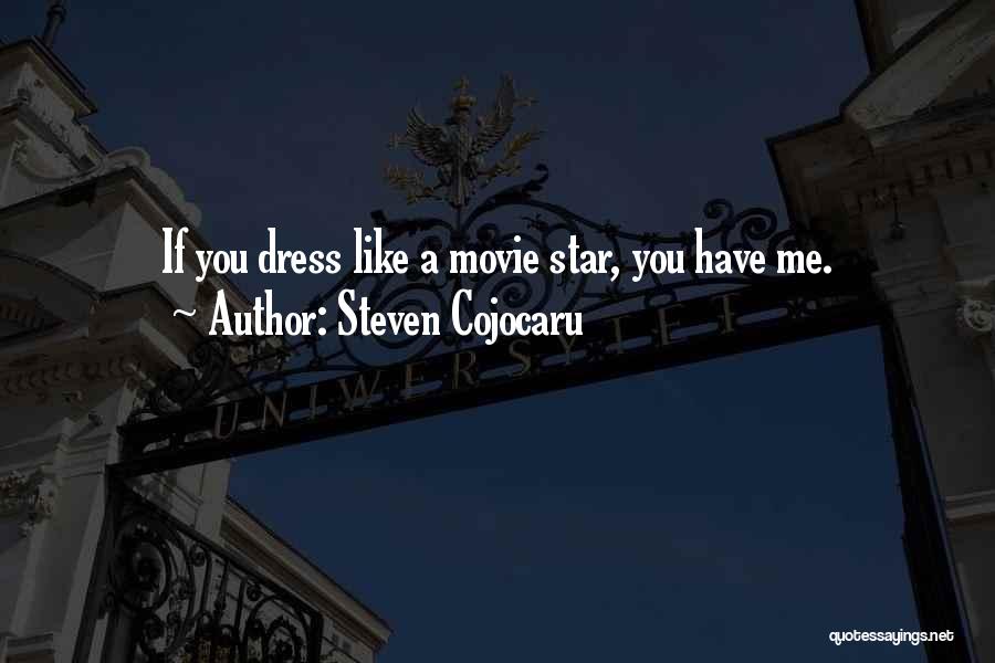 Steven Cojocaru Quotes: If You Dress Like A Movie Star, You Have Me.