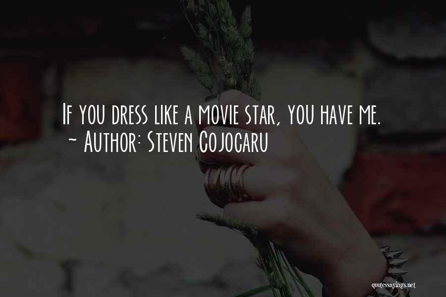 Steven Cojocaru Quotes: If You Dress Like A Movie Star, You Have Me.