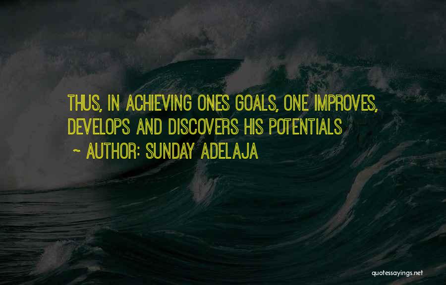 Sunday Adelaja Quotes: Thus, In Achieving Ones Goals, One Improves, Develops And Discovers His Potentials