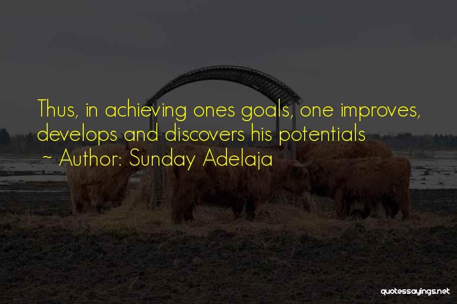 Sunday Adelaja Quotes: Thus, In Achieving Ones Goals, One Improves, Develops And Discovers His Potentials