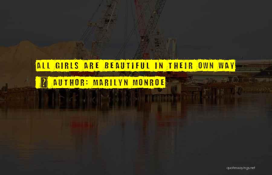 Marilyn Monroe Quotes: All Girls Are Beautiful In Their Own Way