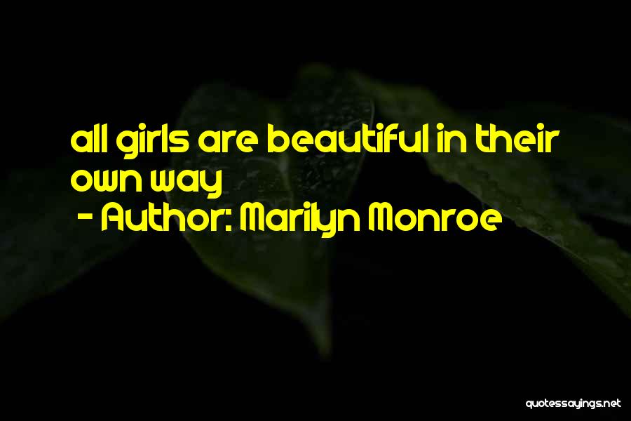 Marilyn Monroe Quotes: All Girls Are Beautiful In Their Own Way