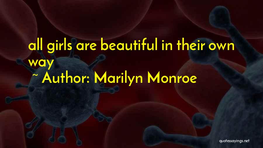 Marilyn Monroe Quotes: All Girls Are Beautiful In Their Own Way