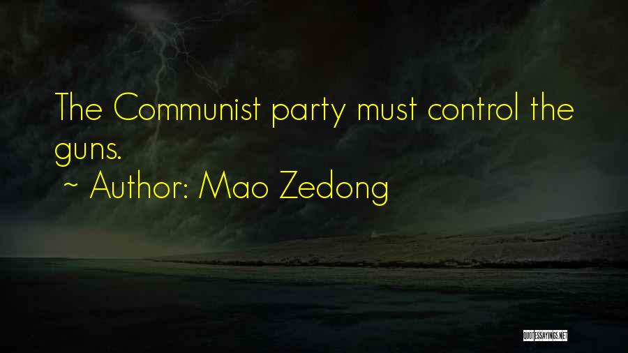 Mao Zedong Quotes: The Communist Party Must Control The Guns.