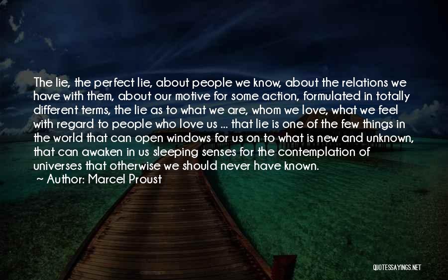 Marcel Proust Quotes: The Lie, The Perfect Lie, About People We Know, About The Relations We Have With Them, About Our Motive For