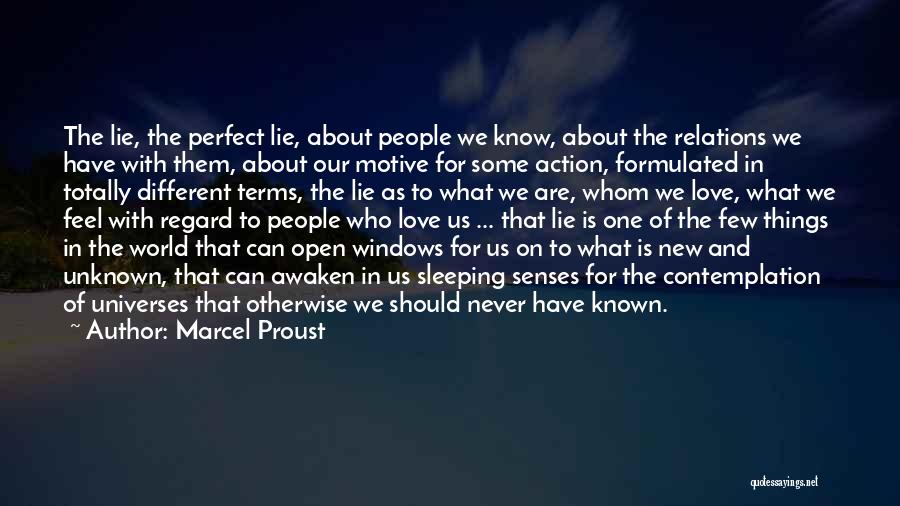 Marcel Proust Quotes: The Lie, The Perfect Lie, About People We Know, About The Relations We Have With Them, About Our Motive For