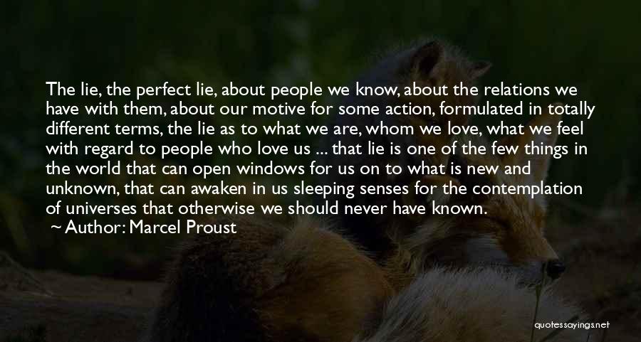 Marcel Proust Quotes: The Lie, The Perfect Lie, About People We Know, About The Relations We Have With Them, About Our Motive For