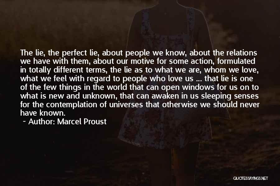 Marcel Proust Quotes: The Lie, The Perfect Lie, About People We Know, About The Relations We Have With Them, About Our Motive For