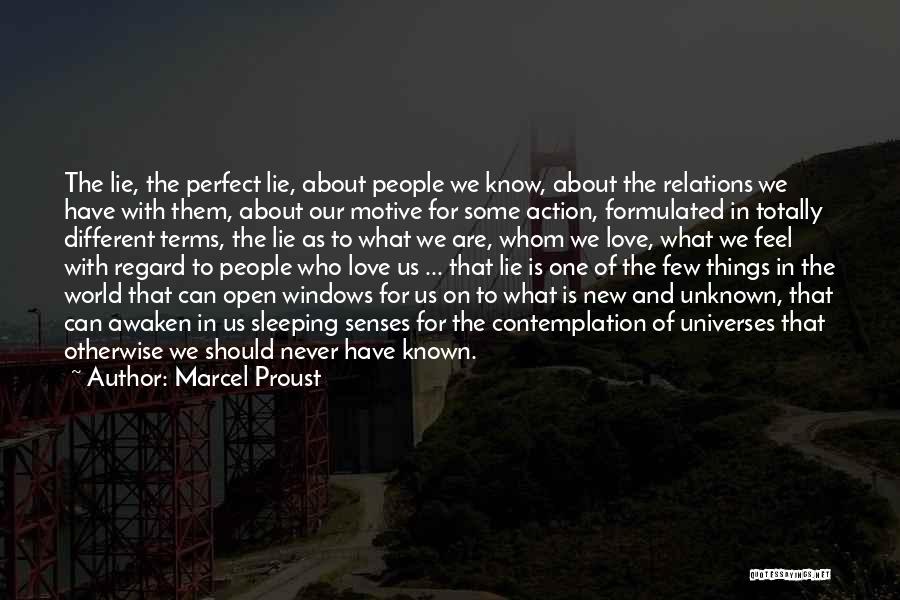 Marcel Proust Quotes: The Lie, The Perfect Lie, About People We Know, About The Relations We Have With Them, About Our Motive For