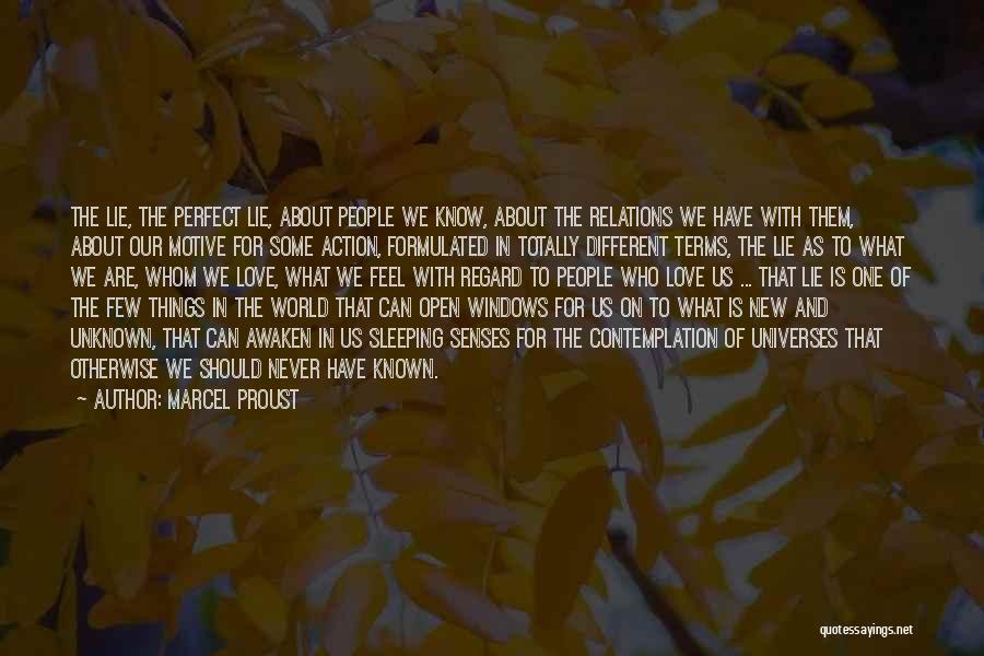 Marcel Proust Quotes: The Lie, The Perfect Lie, About People We Know, About The Relations We Have With Them, About Our Motive For