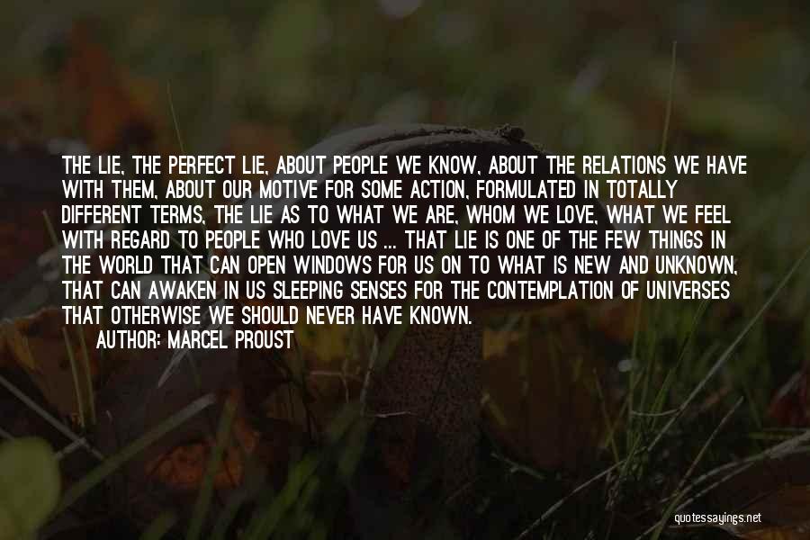 Marcel Proust Quotes: The Lie, The Perfect Lie, About People We Know, About The Relations We Have With Them, About Our Motive For