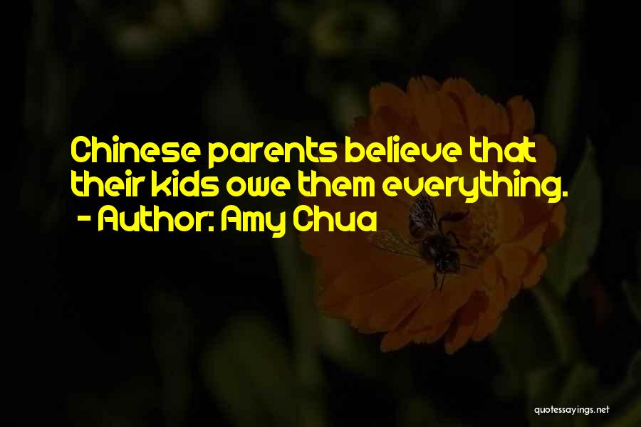 Amy Chua Quotes: Chinese Parents Believe That Their Kids Owe Them Everything.