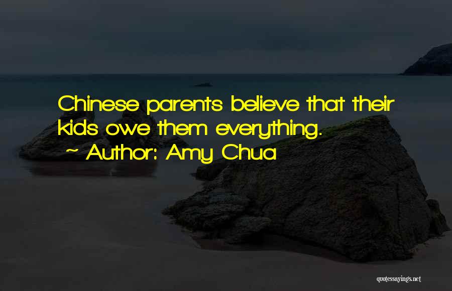 Amy Chua Quotes: Chinese Parents Believe That Their Kids Owe Them Everything.