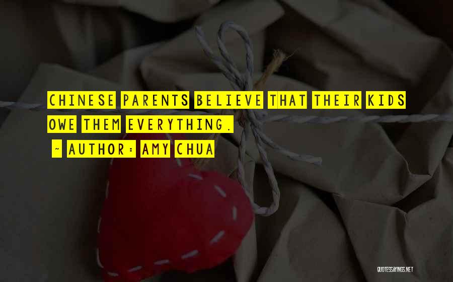 Amy Chua Quotes: Chinese Parents Believe That Their Kids Owe Them Everything.