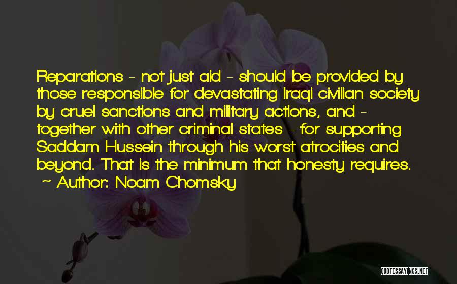 Noam Chomsky Quotes: Reparations - Not Just Aid - Should Be Provided By Those Responsible For Devastating Iraqi Civilian Society By Cruel Sanctions