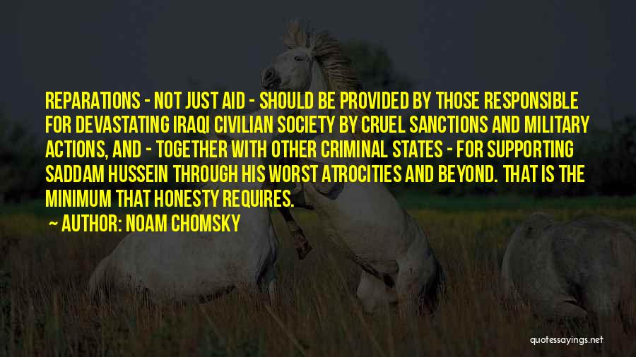 Noam Chomsky Quotes: Reparations - Not Just Aid - Should Be Provided By Those Responsible For Devastating Iraqi Civilian Society By Cruel Sanctions