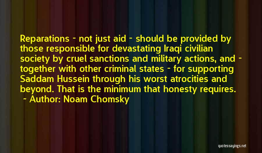 Noam Chomsky Quotes: Reparations - Not Just Aid - Should Be Provided By Those Responsible For Devastating Iraqi Civilian Society By Cruel Sanctions