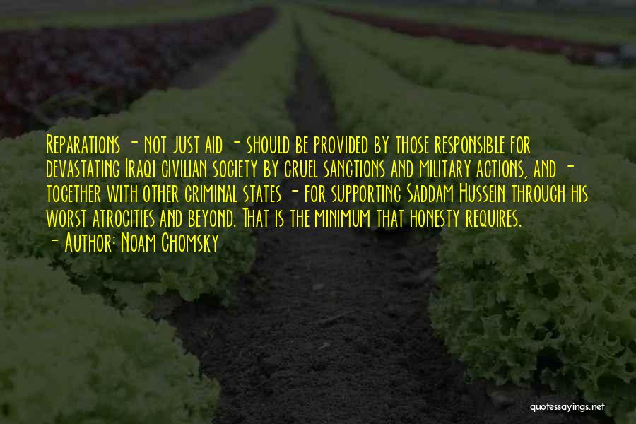 Noam Chomsky Quotes: Reparations - Not Just Aid - Should Be Provided By Those Responsible For Devastating Iraqi Civilian Society By Cruel Sanctions