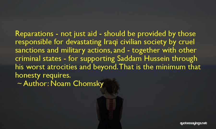 Noam Chomsky Quotes: Reparations - Not Just Aid - Should Be Provided By Those Responsible For Devastating Iraqi Civilian Society By Cruel Sanctions