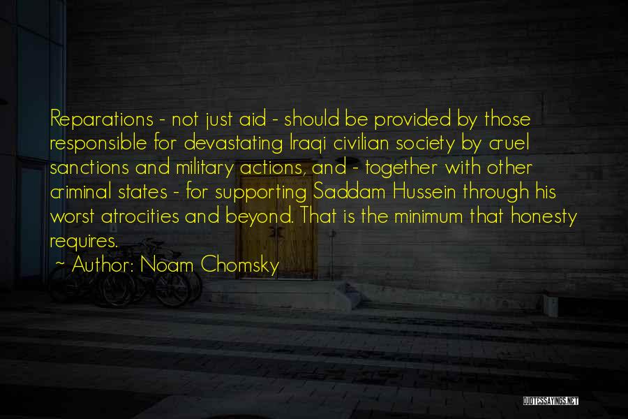 Noam Chomsky Quotes: Reparations - Not Just Aid - Should Be Provided By Those Responsible For Devastating Iraqi Civilian Society By Cruel Sanctions