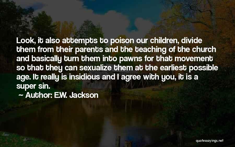 E.W. Jackson Quotes: Look, It Also Attempts To Poison Our Children, Divide Them From Their Parents And The Teaching Of The Church And