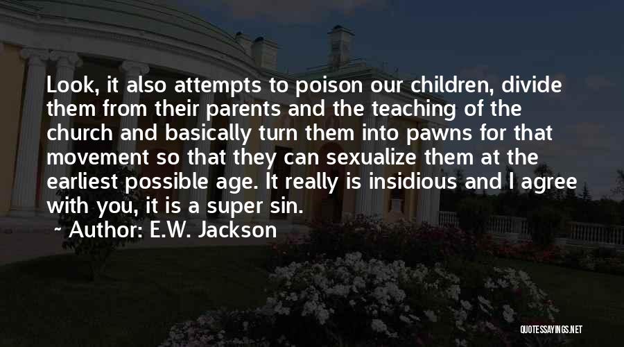 E.W. Jackson Quotes: Look, It Also Attempts To Poison Our Children, Divide Them From Their Parents And The Teaching Of The Church And