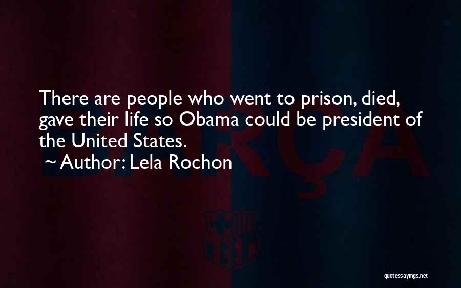 Lela Rochon Quotes: There Are People Who Went To Prison, Died, Gave Their Life So Obama Could Be President Of The United States.