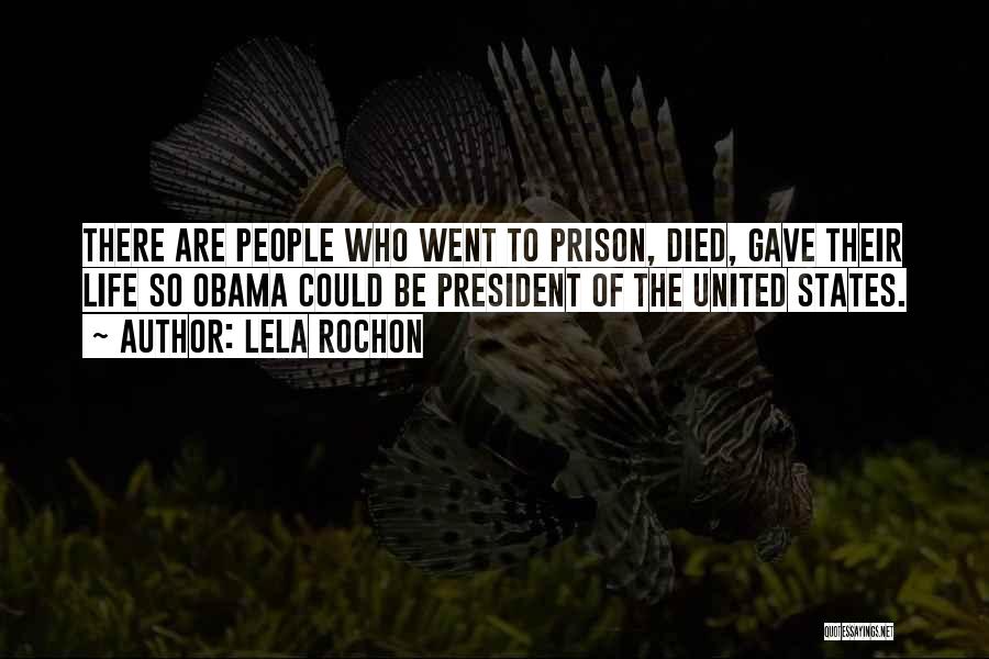 Lela Rochon Quotes: There Are People Who Went To Prison, Died, Gave Their Life So Obama Could Be President Of The United States.