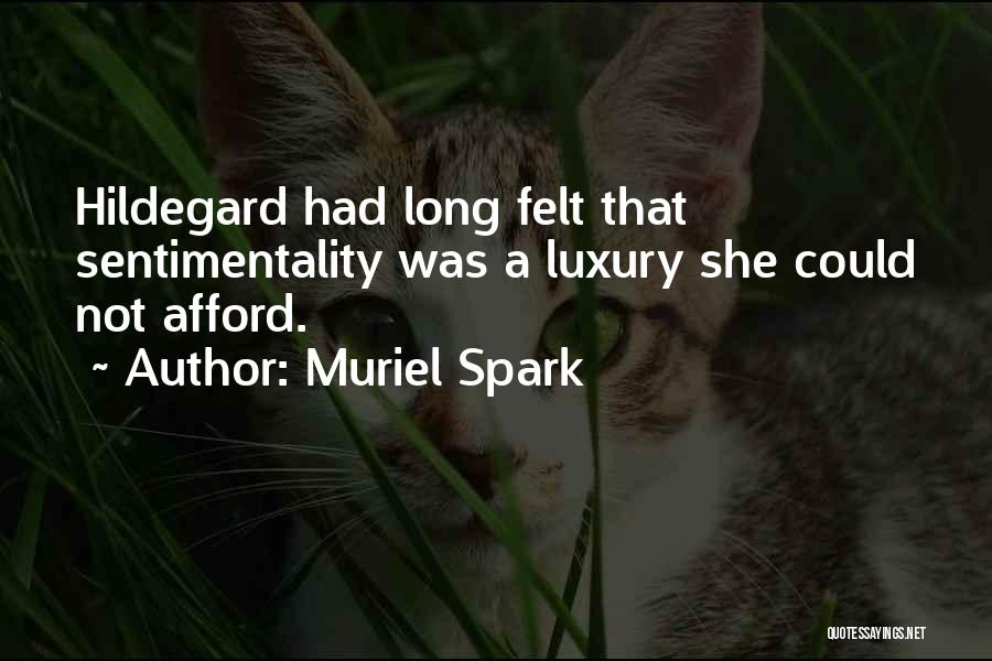 Muriel Spark Quotes: Hildegard Had Long Felt That Sentimentality Was A Luxury She Could Not Afford.