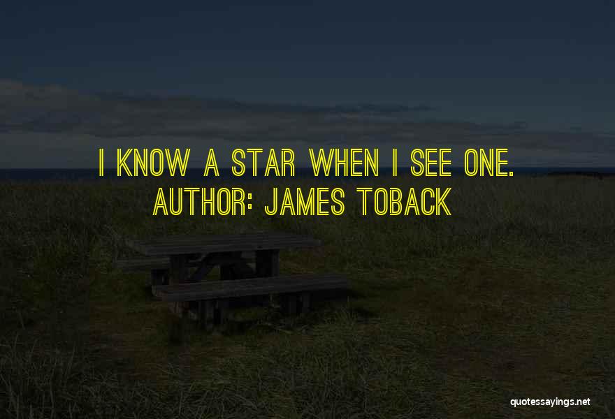 James Toback Quotes: I Know A Star When I See One.