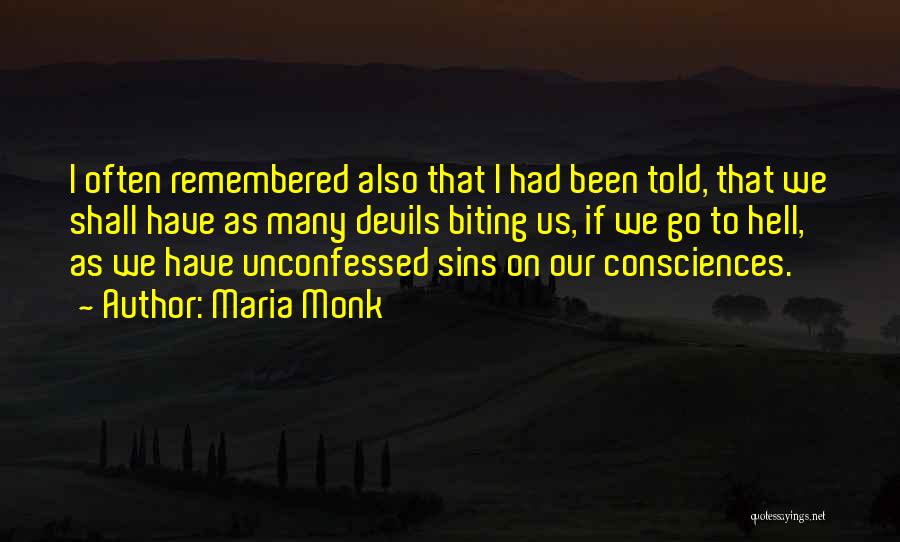 Maria Monk Quotes: I Often Remembered Also That I Had Been Told, That We Shall Have As Many Devils Biting Us, If We