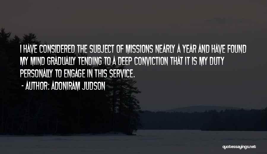Adoniram Judson Quotes: I Have Considered The Subject Of Missions Nearly A Year And Have Found My Mind Gradually Tending To A Deep