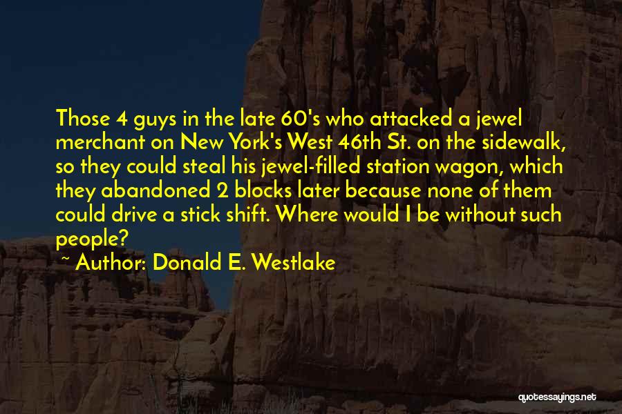 Donald E. Westlake Quotes: Those 4 Guys In The Late 60's Who Attacked A Jewel Merchant On New York's West 46th St. On The