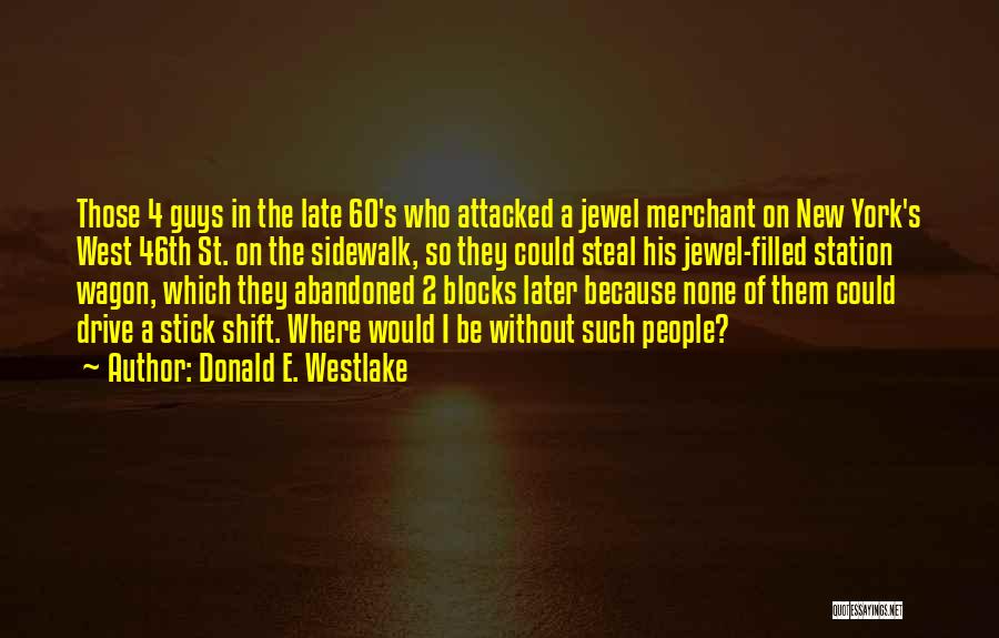 Donald E. Westlake Quotes: Those 4 Guys In The Late 60's Who Attacked A Jewel Merchant On New York's West 46th St. On The