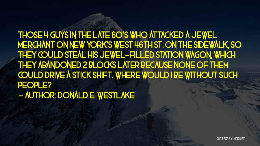 Donald E. Westlake Quotes: Those 4 Guys In The Late 60's Who Attacked A Jewel Merchant On New York's West 46th St. On The