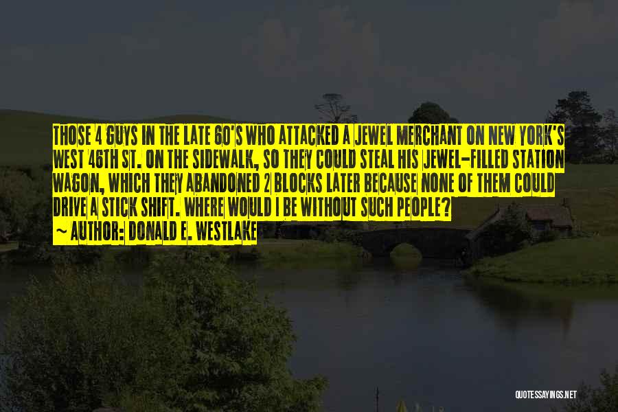 Donald E. Westlake Quotes: Those 4 Guys In The Late 60's Who Attacked A Jewel Merchant On New York's West 46th St. On The