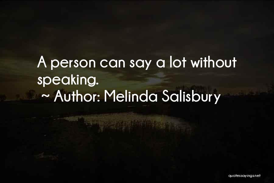 Melinda Salisbury Quotes: A Person Can Say A Lot Without Speaking.