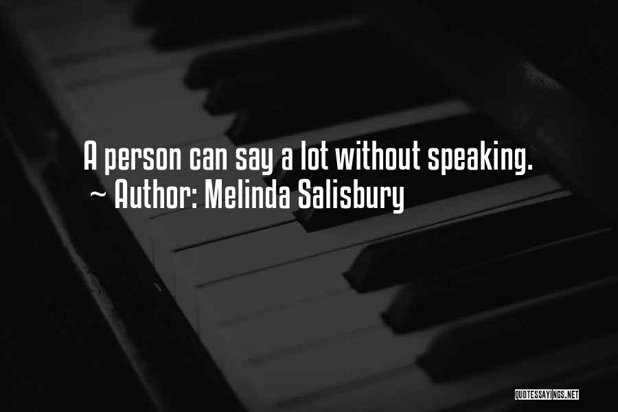 Melinda Salisbury Quotes: A Person Can Say A Lot Without Speaking.