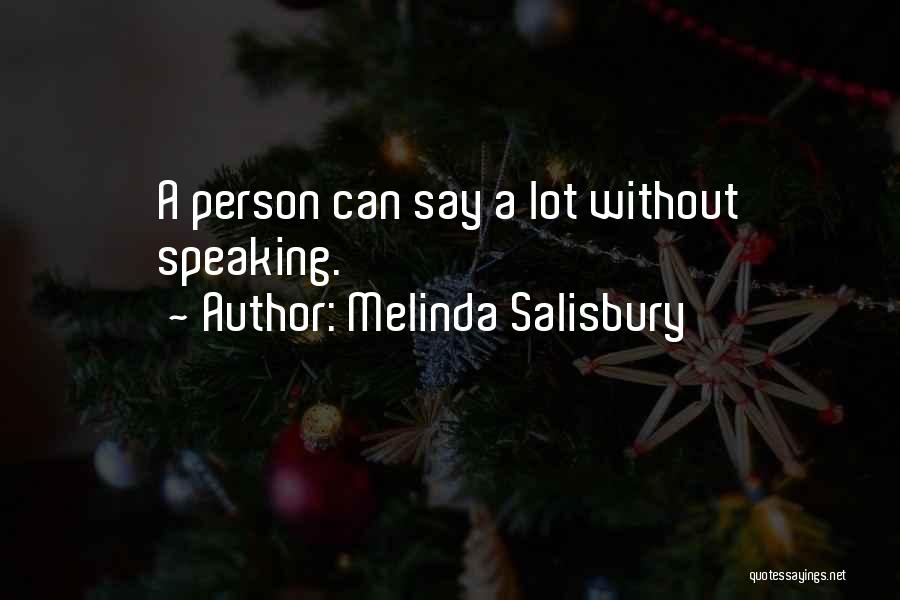 Melinda Salisbury Quotes: A Person Can Say A Lot Without Speaking.