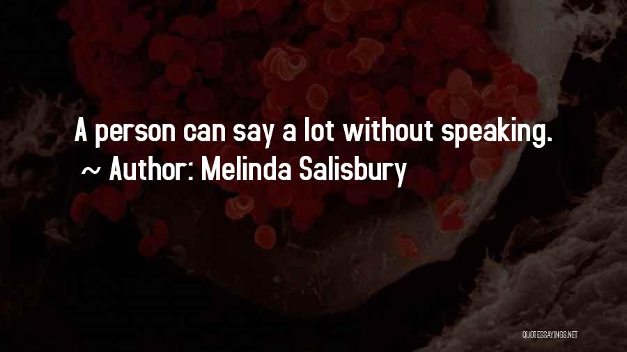 Melinda Salisbury Quotes: A Person Can Say A Lot Without Speaking.