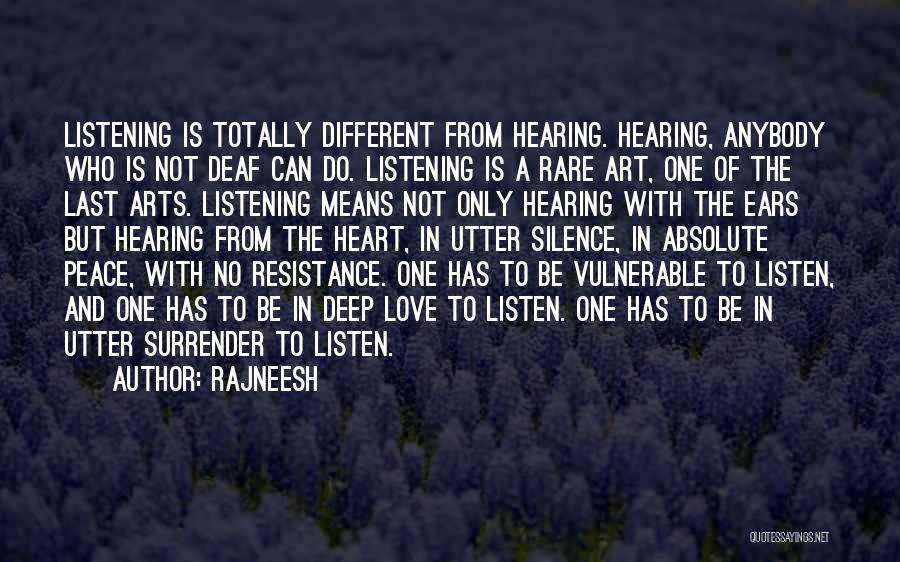 Rajneesh Quotes: Listening Is Totally Different From Hearing. Hearing, Anybody Who Is Not Deaf Can Do. Listening Is A Rare Art, One