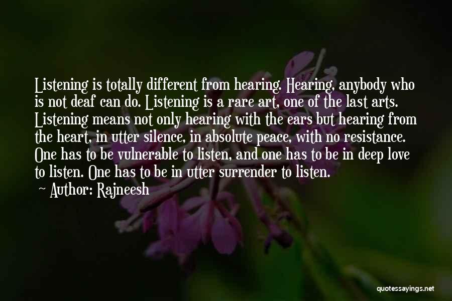 Rajneesh Quotes: Listening Is Totally Different From Hearing. Hearing, Anybody Who Is Not Deaf Can Do. Listening Is A Rare Art, One