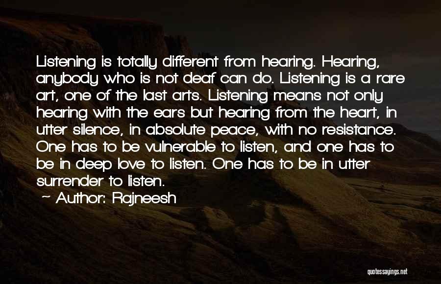 Rajneesh Quotes: Listening Is Totally Different From Hearing. Hearing, Anybody Who Is Not Deaf Can Do. Listening Is A Rare Art, One