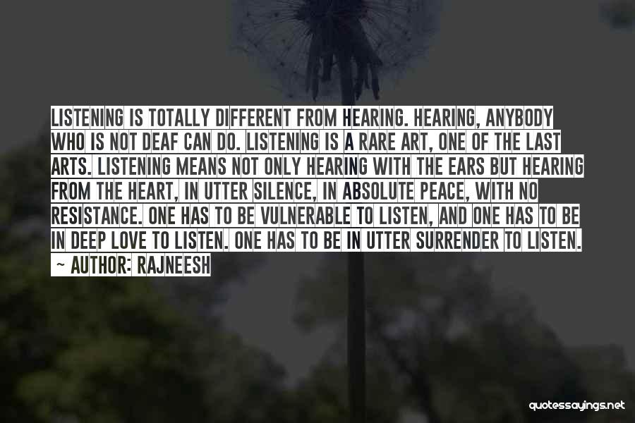 Rajneesh Quotes: Listening Is Totally Different From Hearing. Hearing, Anybody Who Is Not Deaf Can Do. Listening Is A Rare Art, One