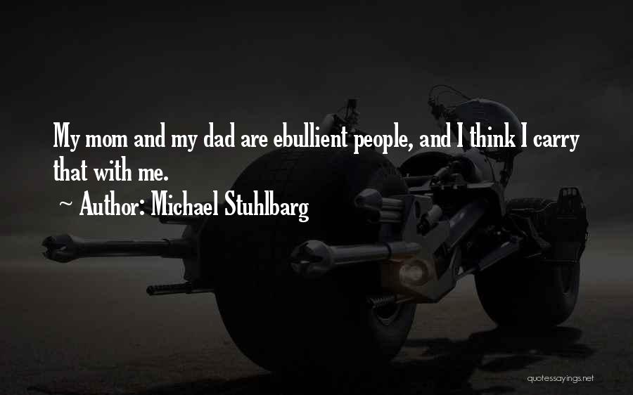 Michael Stuhlbarg Quotes: My Mom And My Dad Are Ebullient People, And I Think I Carry That With Me.