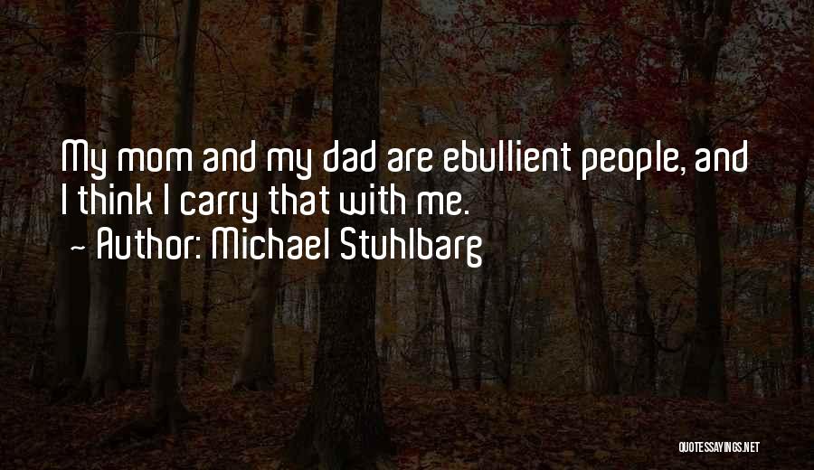 Michael Stuhlbarg Quotes: My Mom And My Dad Are Ebullient People, And I Think I Carry That With Me.