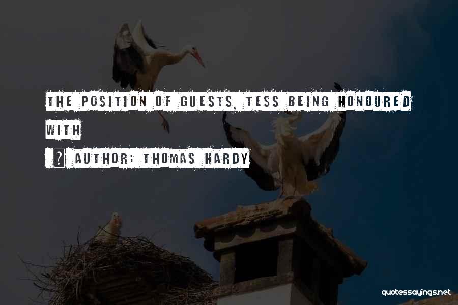 Thomas Hardy Quotes: The Position Of Guests, Tess Being Honoured With
